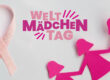 Ein Tag, der auf die Rechte, Chancen und Gesundheit von Mädchen aufmerksam macht – weltweit, aber auch hier bei uns.